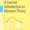 A CONCISE INTRODUCTION TO MEASURE THEORY (PB 2018)