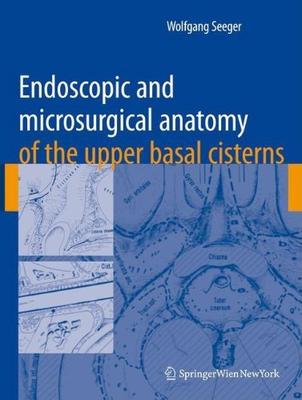 9783211770344 1 | Endoscopic And Microsurgical Anatomy Of The Upper Basal Cisterns Hb | 9783211770344 | Together Books Distributor Endoscopic And Microsurgical Anatomy Of The Upper Basal Cisterns (Hb)