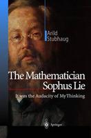 The Mathematician Sophus Lie: It Was The Audacity Of My Thinking