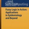 Fuzzy Logic In Action: Applications In Epidemiology And Beyond (Hb)