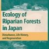 Ecology Of Riparian Forests In Japan: Disturbance, Life History, And Regeneration