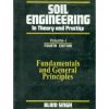 Soil Engineering In Theory And Practice, Vol. 1 Fundamentals And General Principles, 4E (Pb--2014)