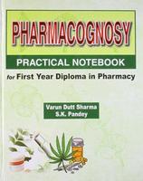 PHARMACOGNOSY PRACTICAL NOTEBOOK FOR FIRST YEAR DIPLOMA IN PHARMACY (HB 2019)