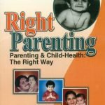 Right Parenting- Parenting & Child Health The Right Way