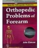 Orthopedic Problems Of Forearm (Handbooks In Orthopedics And Fractures Series, Vol.45 -Specific Orthopedic Problems)