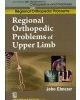 Regional Orthopedic Problems Of Upper Limb (Handbooks In Orthopedics And Fractures Series, Vol.48: Regional Orthopedic Problems)