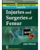 Injuries And Surgeries Of Femur (Handbooks In Orthopedics And Fractures Series, Vol. 56: Lower Limb)