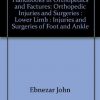 Injuries And Surgeries Of Foot And Ankle (Handbooks In Orthopedics And Fractures Series, Vol. 58: Orthopedic Injuries And Surgeries Lower Limb)