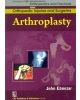 Arthroplasty (Handbooks In Orthopedics And Fractures  Series, Vol. 62 -Orthopedic Injuries And Surgeries)