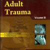 Adult Trauma , Vol.111 ( Handbooks In Orthopedics And Fractures Series, Vol. 77-Orthopedic Problems Of  Different Ages)