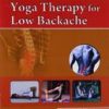 Yoga Therapy For Low Backache (Handbooks In Orthopedics And Fractures Series , Vol. 93-Yoga Therapy In Common Orthopedic Problems)