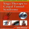 Yoga Therapy For Capal Tunnel Syndrome ( Handbooks In Orthopedics And Fractures Series, Vol. 99 -Yoga Therpy In Common Orthopedic Problems)