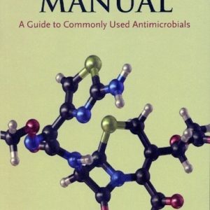 Antibiotic Manual: A Guide To Commonly Used Antimicrobials Pb