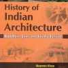History Of Indian Architecture Buddhist Jain And Hindu Period (Pb 2017)