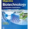 Objective Biotechnology For Competitive Examinations (Pb 2016)