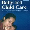 The Art And Science Of Baby And Child Care : A Comprehensive Book On Parenting, 4E (Pb 2015)