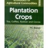 Plantation Crops Tea,Coffee, Rubber And Cocoa(Economics Of Agricultural Commodities Series) Hb 2015