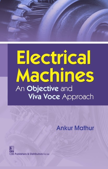 Electrical Machines: An Objective And Viva Voce Approach(Pb 2016)