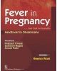 Fever In Pregnancy Too Hot To Handle -Handbook For Obstetricians (Pb 2016)