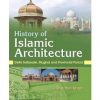 History Of Islamic Architecture : Delhi Sultanate, Mughal And Provincial Period