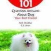 101 Question Answers About Dogs: Your Best Friend (Pb 2010)