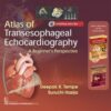Atals Of Transesophageal Echocardiography A Beginners Perspective (Included Cd Containing Video Files)  (Hb 2017)