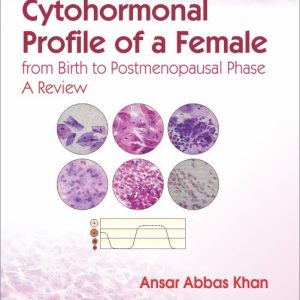 Cytohormonal Profile Of A Female From Birth To Postmenopausal Phase A Review (Pb 2017)