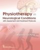 Physiotherapy In Neurological Conditions With Assessment And Treatment Protocols (Pb 2018)