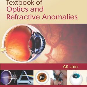 Illustrated Textbook Of Optics And Refractive Anomalies (Pb 2018)