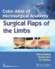Color Atlas Of Microsurgical Anatomy Surgical Flaps Of The Limbs (Pb 2019)