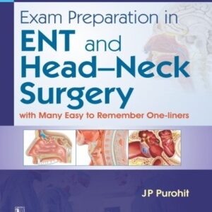 Exam Preparation In Ent And Head Neck Surgery With Many Easy To Remember One Liners (Pb 2019)