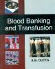 Blood Banking And Transfusion (Pb 2015)
