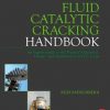 Fluid Catalytic Cracking Handbook 3Ed (Hb 2012)