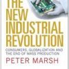 The New Industrial Revolution: Consumers, Globalization And The End Of Mass Production.