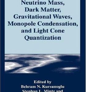 Neutrino Mass,Dark Matter, Gravitational Waves, Monopole Condensation, And Light Cone Quantization (Hb)