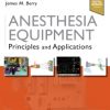 Anesthesia Equipment: Principles Applications - 3E
