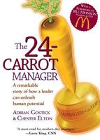 The 24-Carrot Manager: A Remarkable Story Of How A Leader Can Unleash Human Potential
