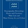 WATER ENCYCLOPEDIA: OCEANOGRAPHY; METEOROLOGY; PHYSICS AND CHEMISTRY; WATER LAW; AND WATER HISTORY, ART, AND CULTURE (VOLUME 4)