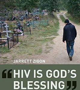 Hiv Is God'S Blessing: Rehabilitating Morality In Neoliberal Russia.