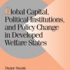 Global Capital Political Institutions And Policy Change In Developed Welfare States (Pb 2002)