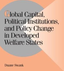 Global Capital Political Institutions And Policy Change In Developed Welfare States (Pb 2002)