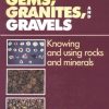 GEMS, GRANITES, AND GRAVELS: KNOWING AND USING ROCKS AND MINERALS