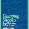 Changing Classes School Reform And The New Economy (Pb 2001)