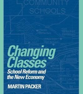 Changing Classes School Reform And The New Economy (Pb 2001)