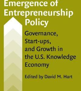 The Emergence Of Entrepreneuship Policy: Governance,Star-Ups,And Glowth In The U.S. Knowledge Economy (Hb)