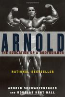 ARNOLD THE EDUCATION OF A BOBYBUILDER