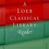 A Loeb Classical Library Reader (Pb 2006)