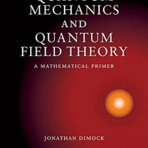 Quantum Mechanics And Quantum Field Theory A Mathmatical Primer (Hb 2011)