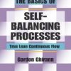 The Basics Of Self-Balancing Processes: True Lean Continuous Flow.