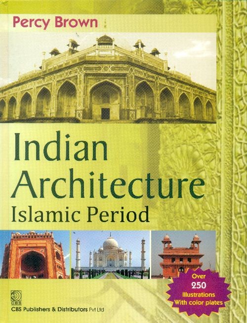 INDIAN ARCHITECTURE ISLAMIC PERIOD (HB 2021)
